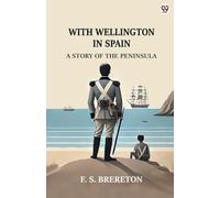 With Wellington In Spain A Story Of The Peninsula