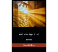 With What Light Is Left: Poems