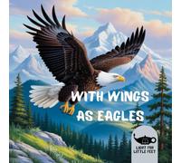 With Wings as Eagles: Isaiah 40 Verses 25-31 (Bible passages picture books)