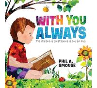 With You Always: The Practice of the Presence of God for Kids
