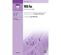 With You (from the musical Pippin ) - Music and lyrics by Stephen Schwartz / arr. Jay Althouse - Choral Octavo - SSA