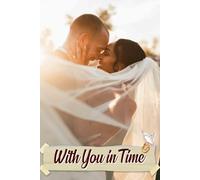 With You in Time: Embrace Every Moment with a Thoughtful Guide to Crafting Your Dream Celebration Together