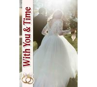 With You & Time: A Cherished Journey for Crafting Timeless Memories, Carefully Organizing Each Detail for Your Joyous Celebration