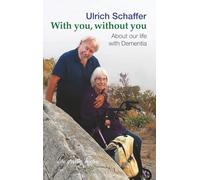 With You, Without You: About our life with Dementia