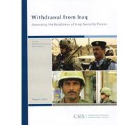 Withdrawal from Iraq: Assessing the Readiness of Iraqi Security Forces (CSIS Reports)