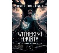 Withering Haunts (The Keeper Chronicles, Book 3)