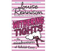 Withering Tights: Winner of the Roald Dahl Funny Prize and a Hilarious YA Comedy: Book 1 (The Misadventures of Tallulah Casey)