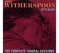 Witherspoon - Jay's Blues: the Complete Federal Sessions