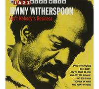 Witherspoon, Jimmy - Ain't Nobody's Business