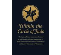Within Circle of Judo: The Social World of the Judo Sections of the University Sports Association at AGH University of Science and Technology and Cracow University of Technology
