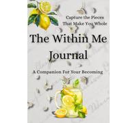 Within Me Journal: A Guided Journey Through the Cracks, the Courage, and the Comeback. (The Within Me Universe)