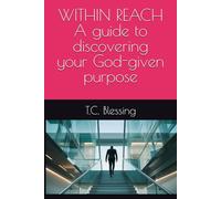 WITHIN REACH A guide to discovering your God-given purpose (TRANSFORMATIVE LEADERSHIP)
