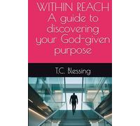 WITHIN REACH A guide to discovering your God-given purpose (TRANSFORMATIVE LEADERSHIP)