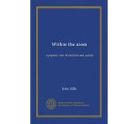 Within the atom: a popular view of electrons and quanta