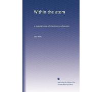 Within the atom: a popular view of electrons and quanta