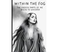 Within the fog: The unseen parts of me begin to whisper: Notebook Journal for Brain Fog, For Perimenopausal and Menopausal Woman
