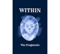WITHIN The Fragments: Exploring the Pieces That Make You Whole