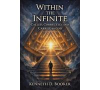 Within the Infinite: Called, Corrected, and Carried by GOD