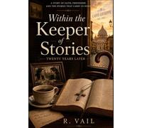 Within the Keeper of Stories: A Story about Love, Faith, and Eternity