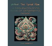 Within the Spiral Flow: A Paisley Coloring Book of Ornamental Design
