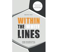 Within the White Lines: How the Beautiful Game Saved My Life (The Inspirational Series)