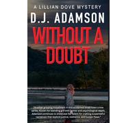 WITHOUT A DOUBT: Lillian Dove Mystery, Book 5, Hushed Betrayals, Dangerous Kidnappings & Forgotten Tunnels Lead Lillian Closer To Her Missing Brother. (Lillian Dove Mystery Series)