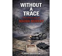 Without a Trace: The Cold Silence of Maura Murray (Vanished Without a Trace)
