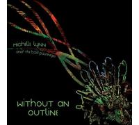 Without an Outline by Michelle Lynn & The Bad Passengers (2013-05-04)