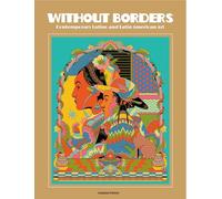 Without Borders / Sin Fronteras: Contemporary Latino and Latin American Art