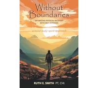 Without Boundaries: Optimizing Physical Recovery with Self-Hypnosis: A Mind-Body-Spirit Approach