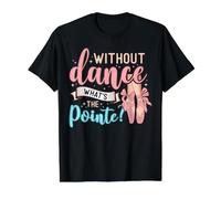 Without Dance What's The Pointe for a Ballet Dancer Camiseta gráfica económica, Hombre, Negro, S