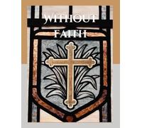 Without Faith: (Sola Fide) (Glory and Honour: The Five Solas)