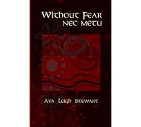 Without Fear Nec Metu: A book of Poetry & Art: Volume 1