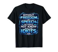Without Freedom of Speech We Would Not Know - Sarcastic Camiseta