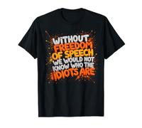 Without Freedom of Speech We Would Not Know - Sarcastic Camiseta