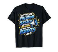 Without Freedom of Speech We Would Not Know - Sarcastic Camiseta