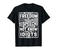 Without Freedom of Speech We Would Not Know - Sarcastic Camiseta