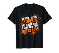 Without Freedom of Speech We Would Not Know - Sarcastic Camiseta