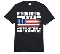 Without Freedom of Speech We Would Not Know Who The Idiots Comfort Colors Adult Heavyweight T-Shirt