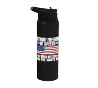 Without Freedom of Speech We Would Not Know Who The Idiots Stainless Steel Insulated Water Bottle