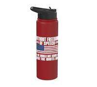 Without Freedom of Speech We Would Not Know Who The Idiots Stainless Steel Insulated Water Bottle