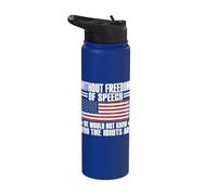 Without Freedom of Speech We Would Not Know Who The Idiots Stainless Steel Insulated Water Bottle