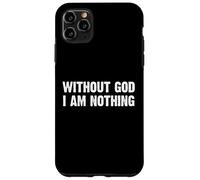 Without God I Am Nothing Carcasa para iPhone 11 Pro MAX