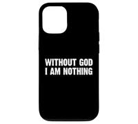 Without God I Am Nothing Carcasa para iPhone 12/12 Pro