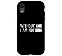 Without God I Am Nothing Carcasa para iPhone XR