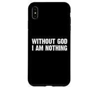 Without God I Am Nothing Carcasa para iPhone XS MAX