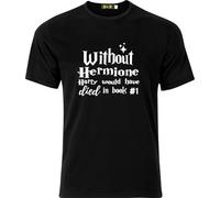 Without Hermione Would be Dead in Book 1 Funny Xmas Cotton t Shirt Men T-Shirt 100% Cotton Sleeve Shirt Black