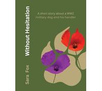 Without Hesitation: A novella about a WW2 military dog and his handler (Seller & Son)