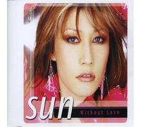 Without Love by Sun (2005-04-05)