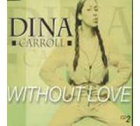 Without Love [CD 2] By Dina Carroll (1999-07-05)